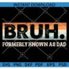 Distressed Bruh Formerly Known As Dad SVG, Bruh Formerly Known As Dad SVG