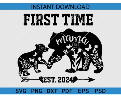 First Time Mama Est 2024 SVG, Mama Bear First Time Mama Est 2024 SVG PNG PDG DXF