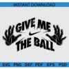 Give me the ball Nike Swoosh SVG PNG PDF DXF