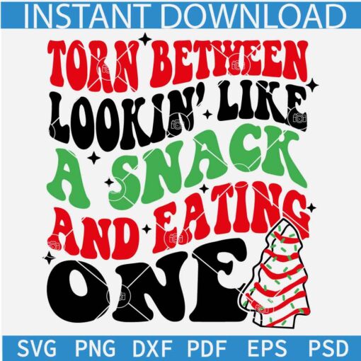Torn Between Looking Like a Snack and Eating One SVG, Christmas Tree Cakes SVG