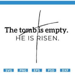 The Tomb is Empty He is Risen SVG PNG