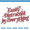 Easily Distracted By Everything SVG, Funny Quotes SVG, Sassy SVG