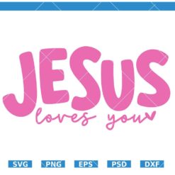 Jesus Loves You Svg, Christian SVG, Scripture SVG, Religious SVG   