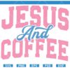 Jesus and Coffee SVG, Varsity Font SVG, Funny Christian Shirt SVG
