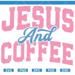 Jesus and Coffee SVG, Varsity Font SVG, Funny Christian Shirt SVG  