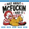 Just About McFuckin Had It SVG, Funny Clown Clipart SVG, Adult Humor SVG