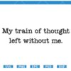My Train of Thought left without me SVG, Sarcastic Quote SVG, Snarky SVG