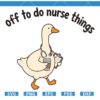 Off To Do Nurse Things Goose SVG, Nurse Goose SVG, Funny Nurse SVG, Nursing SVG