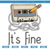 Retro Cassette Tape Its Fine SVG, Classic SVG, 80S Vibes SVG, 90S Vibes
