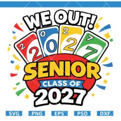 Senior Class of 2027 UNO Card SVG, 2027 Uno Card SVG, Senior Class Of 2027 svg, We Out Class of 2027 SVG