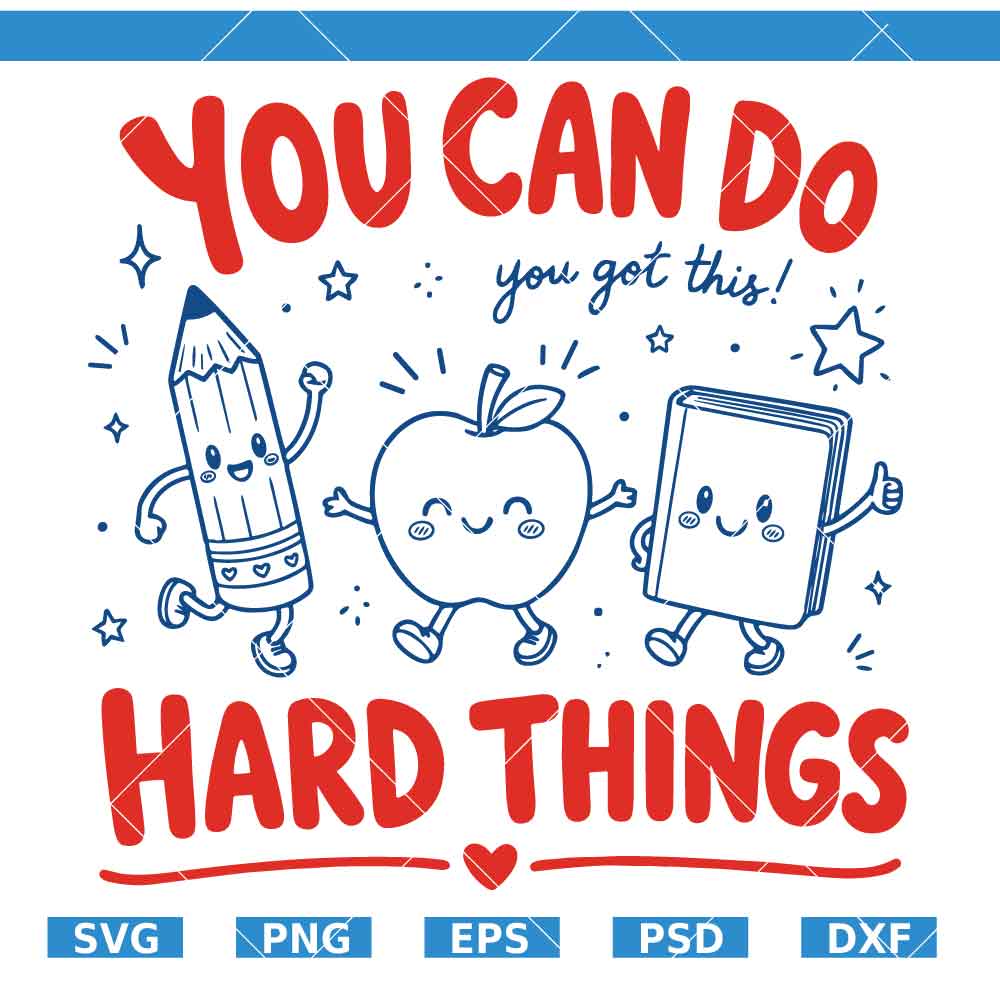 You Can Do Hard Things You Got This SVG You Can Do Hard Things You Got This SVG, School Items SVG, Teacher Appreciation SVG, Back to School SVG